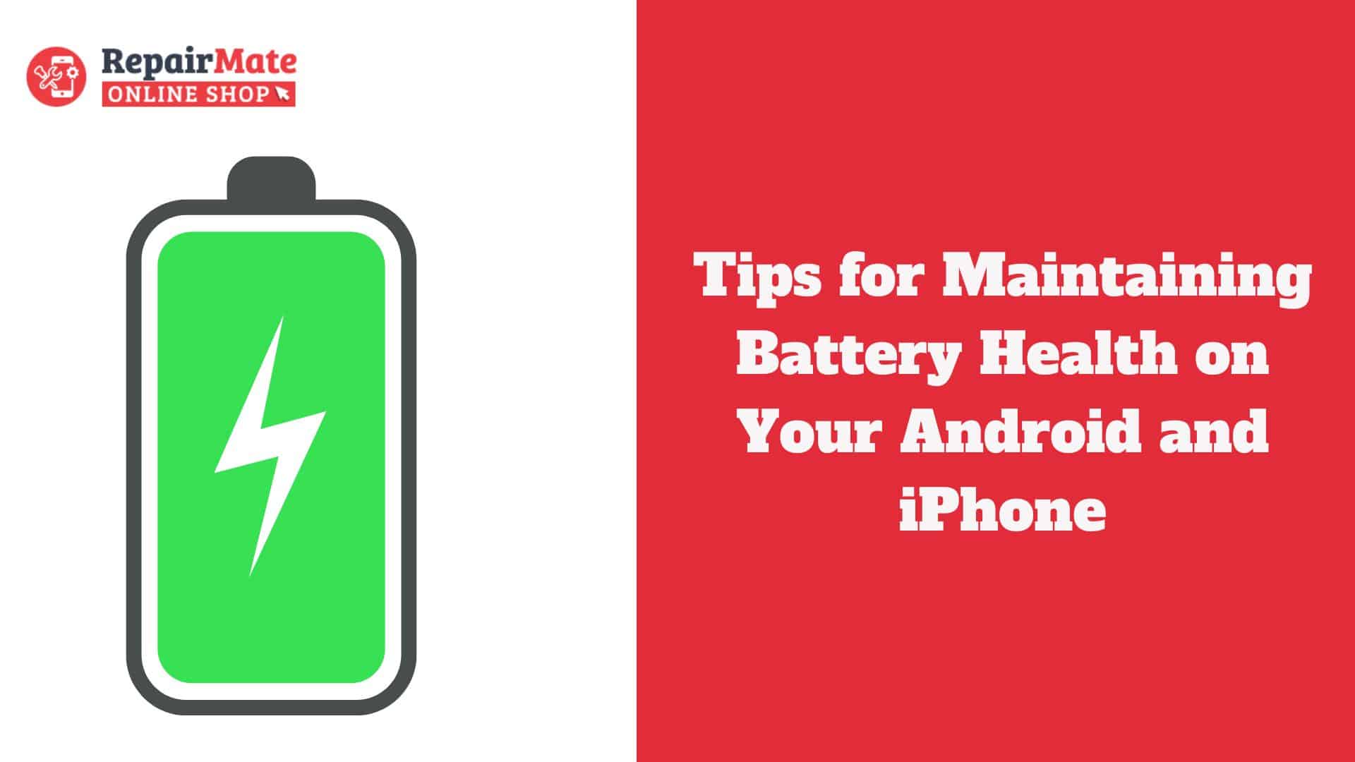 Tips for Maintaining Battery Health on Your Android and iPhone